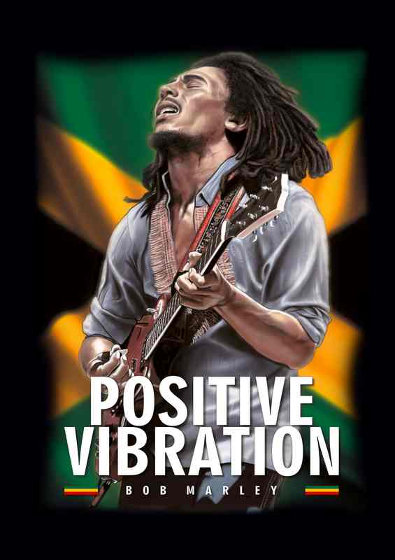 Posertive Vibration Bob Marley
