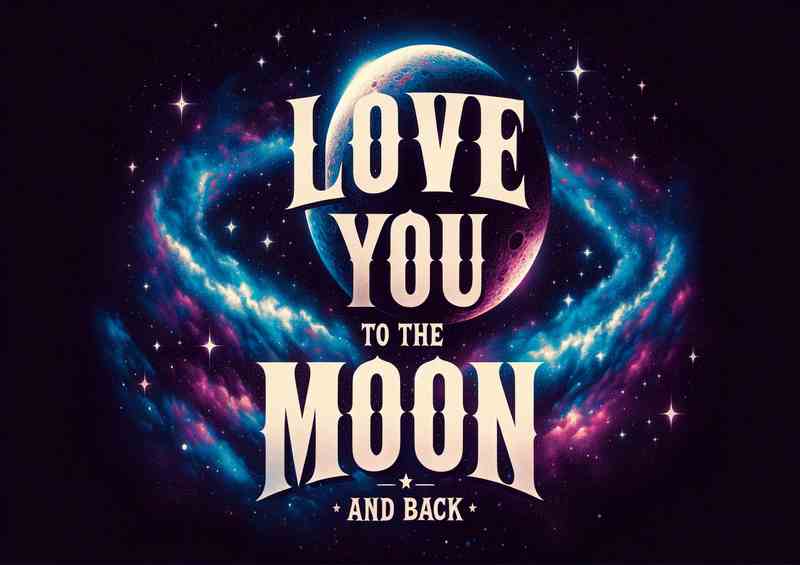 Galactic Romance Love You To The Moon And Back Bold Art