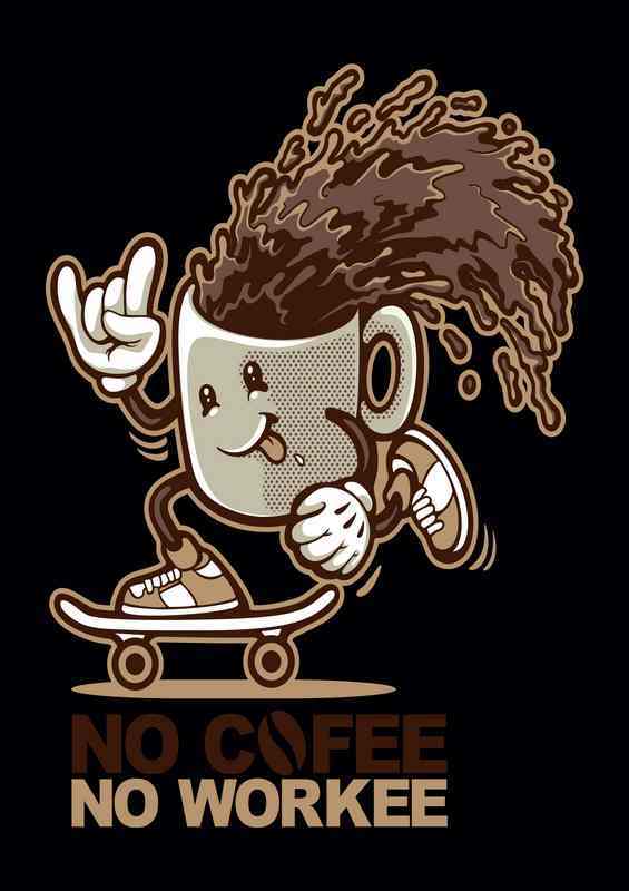 no cofee no workee