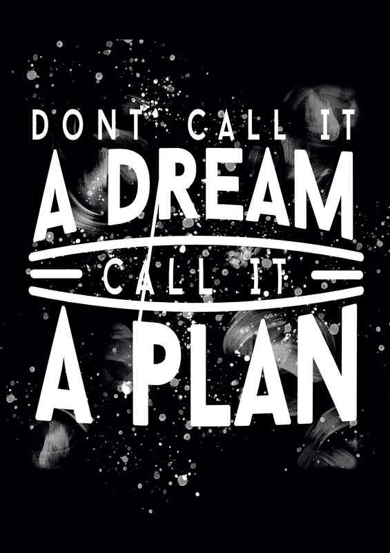 Dont call it a dream call it a plan