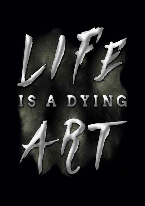 Life is a dying art