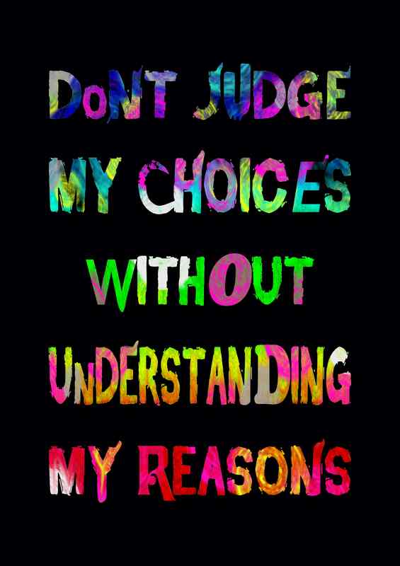 dont judge my choices